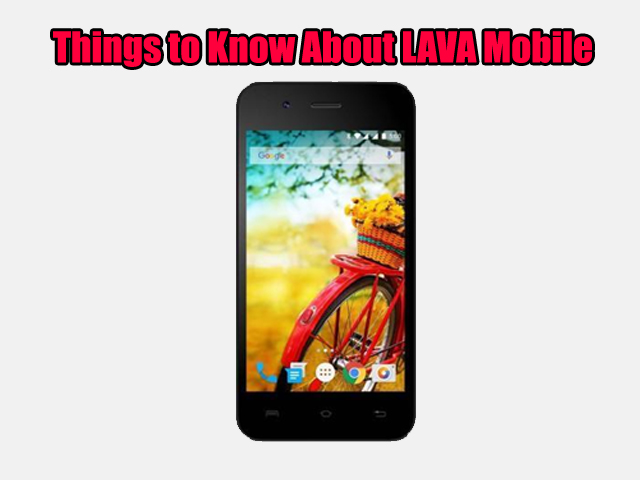 Some Essential Things To Know About Your Lava Phone