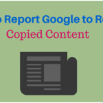 how-to-remove-copied-content-from-google-search-engine-classiblogger