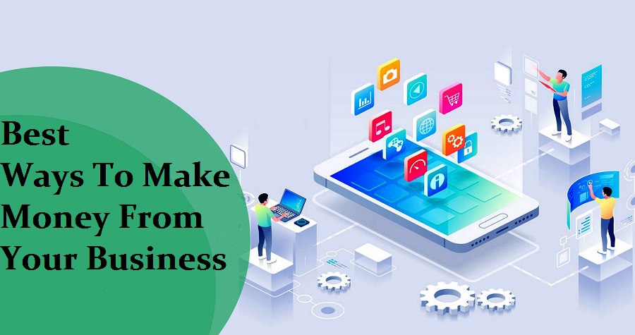 Best Ways To Make Money From Your Business App-classiblogger