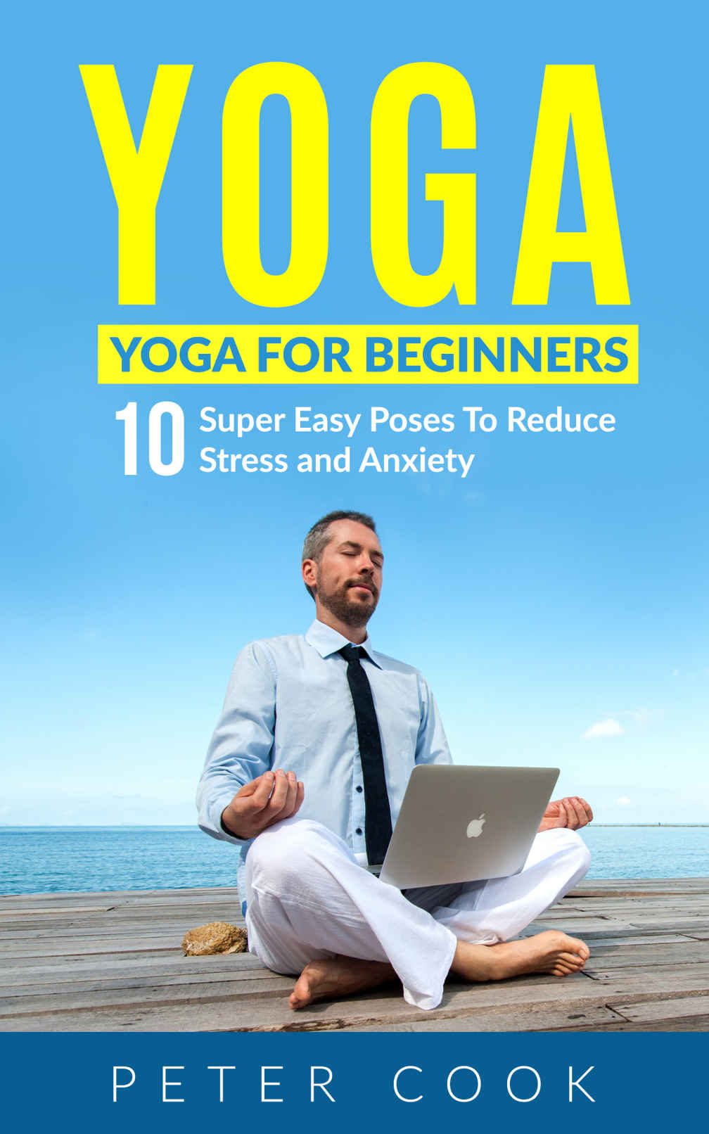 Yoga For Beginners 10 Super Easy Poses To Reduce Stress and Anxiety-CLASSIBLOGGER
