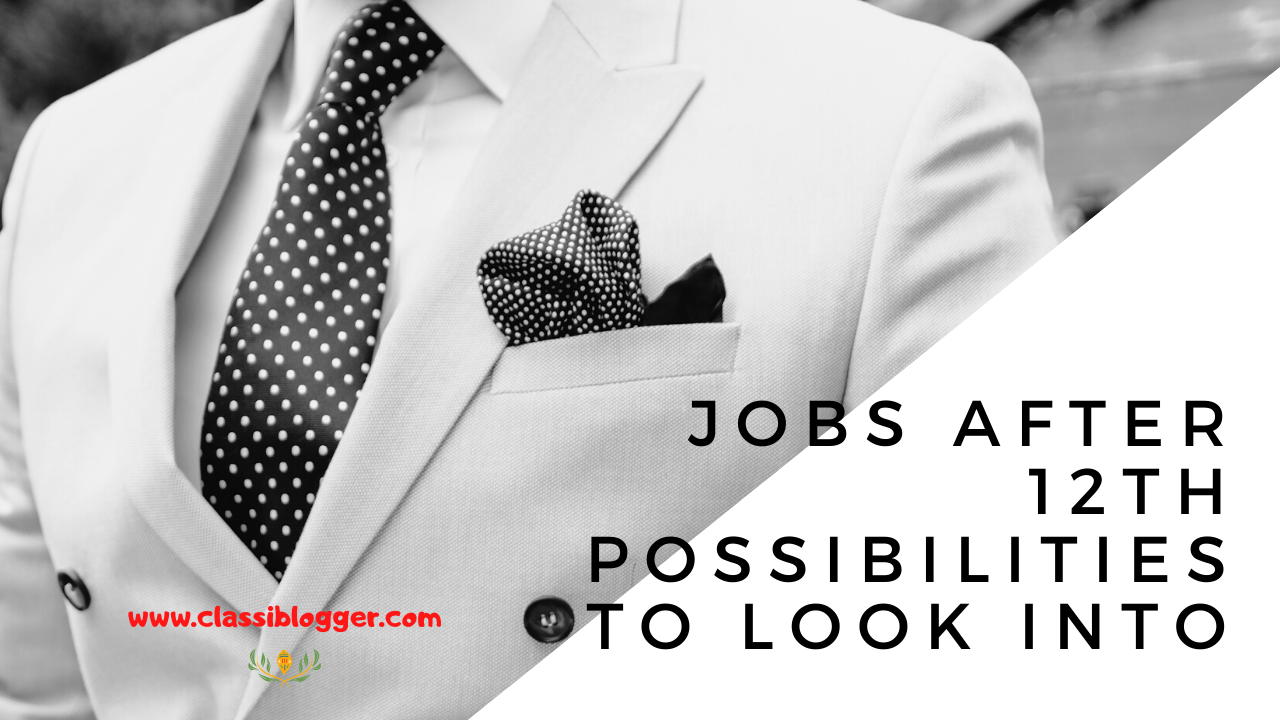 Jobs After 12th - Possibilities to Look Into - ClassiBlogger