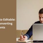 From Scanned to Editable-A Guide to Converting Documents-Classiblogger Uni Updates