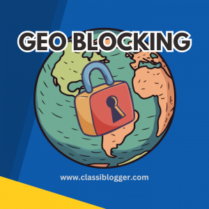 Why Streaming Platforms Use Geo-Blocking To Restrict Content In Countries-Classiblogger Uni Updates