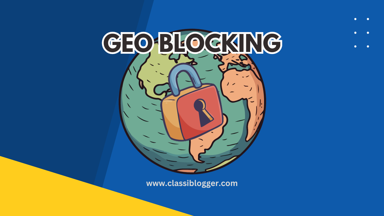 Why Streaming Platforms Use Geo-Blocking To Restrict Content In Countries-Classiblogger Uni Updates